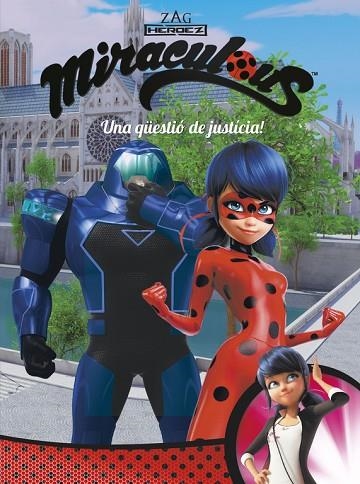 UNA QÜESTIÓ DE JUSTÍCIA!(MIRACULOUS.PRODIGIOSA LADYBUG) | 9788448849016 | Llibreria Geli - Llibreria Online de Girona - Comprar llibres en català i castellà