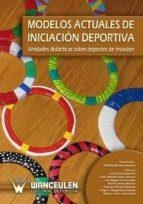 MODELOS ACTUALES DE INICIACIÓN DEPORTIVA.UNIDADES DIDÁCTICAS SOBRE DEPORTES DE INVASIÓN | 9788498232783 | MÉNDEZ GUTIÉRREZ, ANTONIO | Llibreria Geli - Llibreria Online de Girona - Comprar llibres en català i castellà