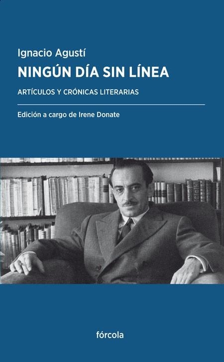 NINGÚN DÍA SIN LÍNEA.ARTÍCULOS Y CRÓNICAS LITERARIAS | 9788416247950 | AGUSTÍ,IGNACIO | Llibreria Geli - Llibreria Online de Girona - Comprar llibres en català i castellà