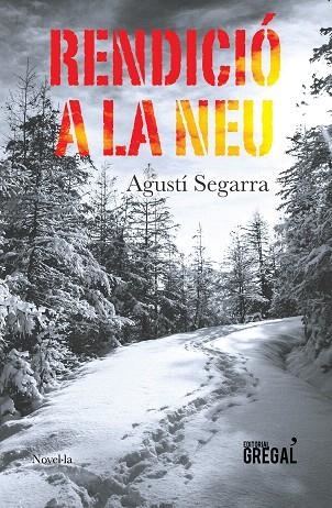 RENDICIÓ A LA NEU | 9788417082246 | SEGARRA,AGUSTÍ | Llibreria Geli - Llibreria Online de Girona - Comprar llibres en català i castellà