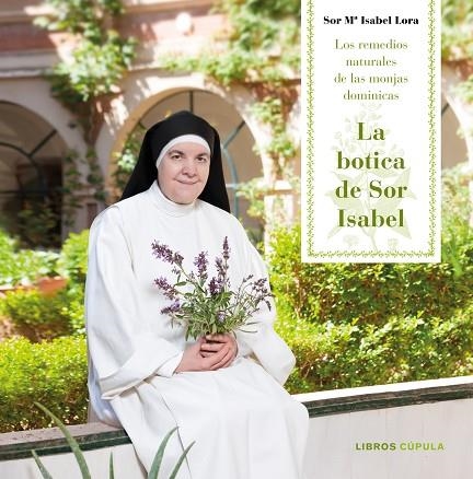 LA BOTICA DE SOR ISABEL.LOS REMEDIOS NATURALES DE LAS MONJAS | 9788448023409 | LORA,SOR MARÍA ISABEL | Llibreria Geli - Llibreria Online de Girona - Comprar llibres en català i castellà