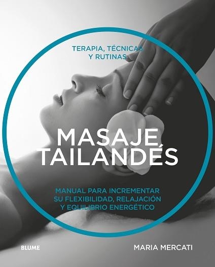 MASAJE TAILANDÉS.TERAPIA,TÉCNICAS Y RUTINAS | 9788416965366 | MERCATI,MARIA | Llibreria Geli - Llibreria Online de Girona - Comprar llibres en català i castellà