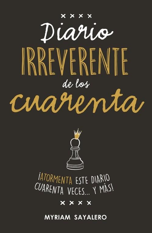 DIARIO IRREVERENTE DE LOS CUARENTA | 9788403517752 | SAYALERO,MYRIAM | Llibreria Geli - Llibreria Online de Girona - Comprar llibres en català i castellà