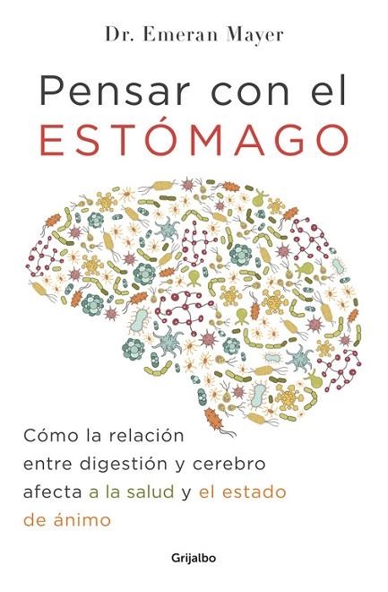 PENSAR CON EL ESTÓMAGO.CÓMO LA RELACIÓN ENTRE DIGESTIÓN Y CEREBRO AFECTA A LA SALUD Y EL ESTADO DE ÁNIM | 9788425354915 | MAYER,EMERAN | Llibreria Geli - Llibreria Online de Girona - Comprar llibres en català i castellà