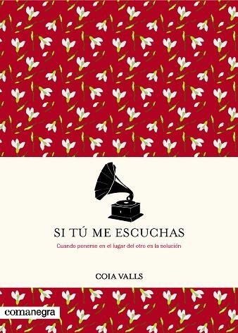 SI TÚ ME ESCUCHAS.CUANDO POENERSE EN EL LUGAR DEL OTRO ES LA SOLUCIÓN | 9788416605965 | VALLS,COIA | Llibreria Geli - Llibreria Online de Girona - Comprar llibres en català i castellà