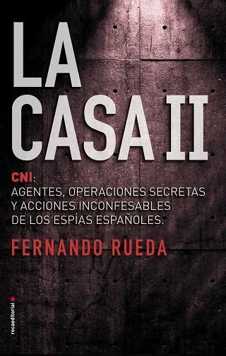 LA CASA II.CNI:AGENTES,OPERACIONES SECRETAS Y ACCIONES INCONFENSABLES DE LOS ESPÍAS ESPAÑA | 9788416867653 | RUEDA,FERNANDO | Llibreria Geli - Llibreria Online de Girona - Comprar llibres en català i castellà