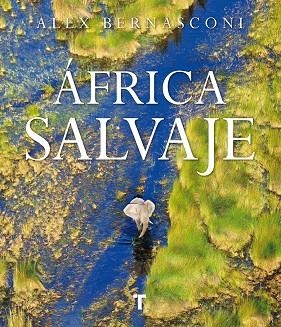 ÁFRICA SALVAJE | 9788416714346 | BERNASCONI,ALEX | Llibreria Geli - Llibreria Online de Girona - Comprar llibres en català i castellà