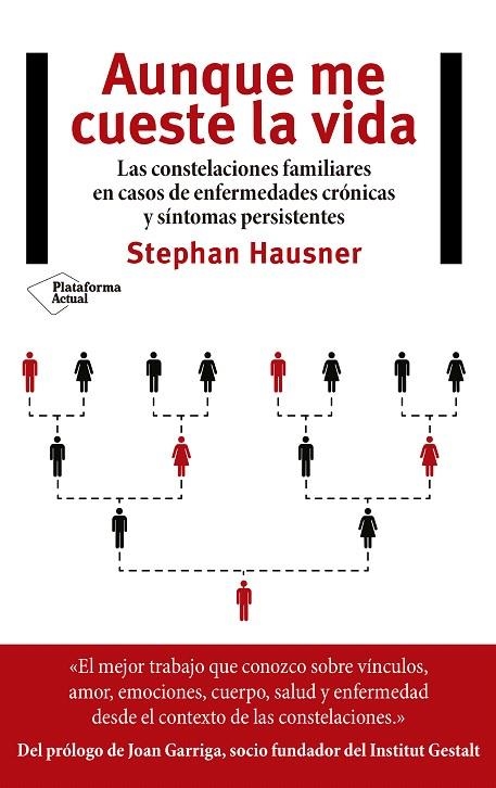 AUNQUE ME CUESTE LA VIDA LAS CONSTELACIONES FAMILIARES EN CASOS DE ENFERMEDADES CRÓNICAS Y SÍNTOMAS PERSI | 9788417002855 | HAUSNER,STEPHAN | Llibreria Geli - Llibreria Online de Girona - Comprar llibres en català i castellà