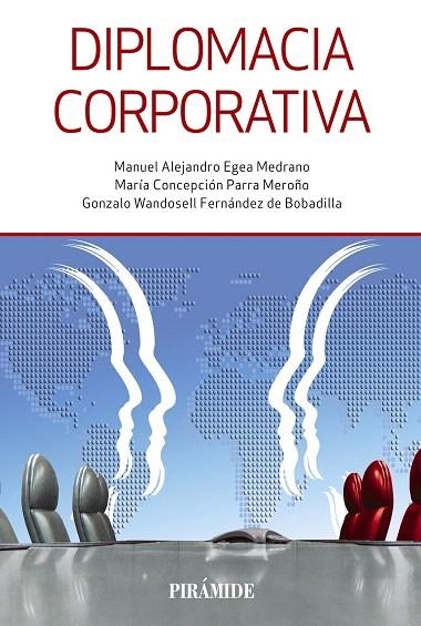 DIPLOMACIA CORPORATIVA | 9788436837933 | EGEA MEDRANO,MANUEL ALEJANDRO/PARRA MEROÑO,MARÍA CONCEPCIÓN/WANDOSELL FERNÁNDEZ DE BOBADILLA,GONZ | Llibreria Geli - Llibreria Online de Girona - Comprar llibres en català i castellà