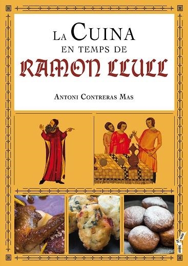 LA CUINA EN TEMPS DE RAMON LLULL (1232-1315) | 9788417113001 | CONTRERAS MAS, ANTONI | Llibreria Geli - Llibreria Online de Girona - Comprar llibres en català i castellà