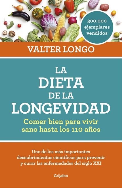 LA DIETA DE LA LONGEVIDAD.COMER BIEN PARA VIVIR SANO HASTA LOS 110 AÑOS | 9788416449552 | LONGO,WALTER | Llibreria Geli - Llibreria Online de Girona - Comprar llibres en català i castellà