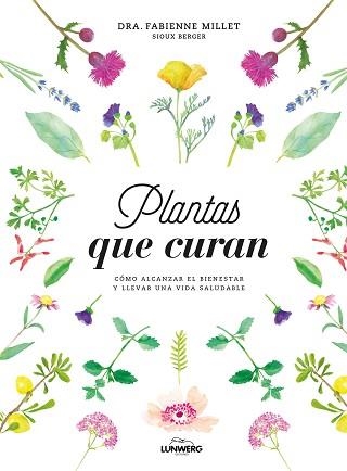 PLANTAS QUE CURAN | 9788416890330 | MILLET,FABIENNE MILLET | Llibreria Geli - Llibreria Online de Girona - Comprar llibres en català i castellà