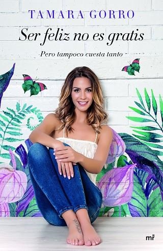 SER FELIZ NO ES GRATIS,PERO TAMPOCO CUESTA TANTO | 9788427043541 | GORRO,TAMARA | Llibreria Geli - Llibreria Online de Girona - Comprar llibres en català i castellà