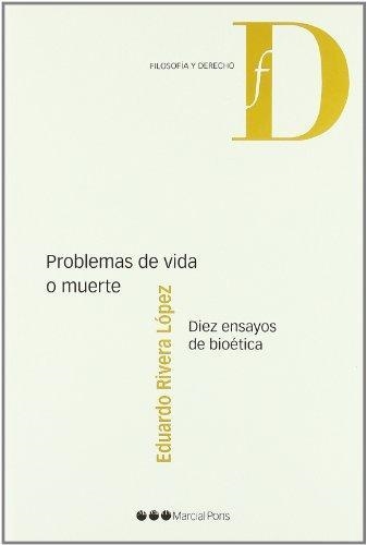 PROBLEMAS DE VIDA O MUERTE.DIEZ ENSAYOS DE BIOÉTICA | 9788497688871 | RIVERA LóPEZ, EDUARDO E. | Libreria Geli - Librería Online de Girona - Comprar libros en catalán y castellano