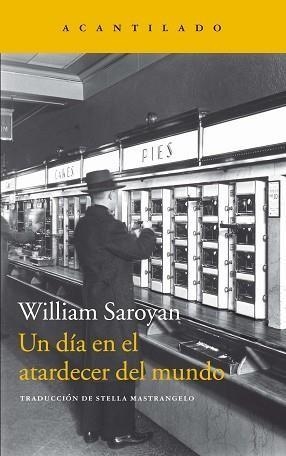 UN DíA EN EL ATARDECER DEL MUNDO | 9788416748594 | SAROYAN,WILLIAM | Llibreria Geli - Llibreria Online de Girona - Comprar llibres en català i castellà