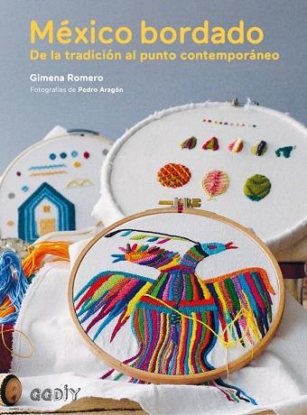 MÉXICO BORDADO.DE LA TRADICIÓN AL PUNTO CONTEMPORÁNEO | 9788425229381 | ROMERO,GIMENA | Libreria Geli - Librería Online de Girona - Comprar libros en catalán y castellano