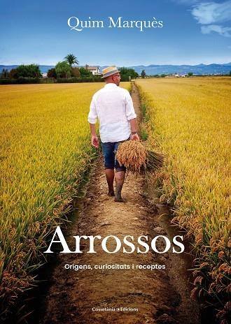 ARROSSOS.ORÍGENS,CURIOSITATS I RECEPTES | 9788490345726 | MARQUÈS ADELANTADO,QUIM | Llibreria Geli - Llibreria Online de Girona - Comprar llibres en català i castellà