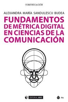 FUNDAMENTOS DE MéTRICA DIGITAL EN CIENCIAS DE LA COMUNICACIóN | 9788491169147 | SANDULESCU BUDEA,ALEXANDRA MARÍA | Llibreria Geli - Llibreria Online de Girona - Comprar llibres en català i castellà