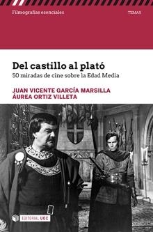 DEL CASTILLO AL PLATÓ.50 MIRADAS DE CINE SOBRE LA EDAD MEDIA | 9788491168942 | GARCÍA MARSILLA,JUAN VICENTE/ORTIZ VILLETA,ÁUREA | Libreria Geli - Librería Online de Girona - Comprar libros en catalán y castellano