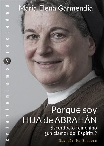 PORQUE SOY HIJA DE ABRAHÁN.SACERDOCIO FEMENINO ¿UN CLAMOR DEL ESPÍRITU? | 9788433029256 | GARMENDIA,MARÍA ELENA | Llibreria Geli - Llibreria Online de Girona - Comprar llibres en català i castellà