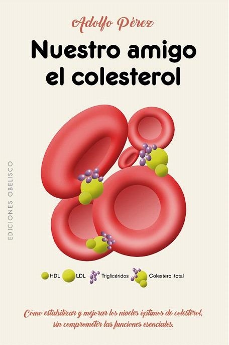 NUESTRO AMIGO EL COLESTEROL | 9788491112617 | PÉREZ AGUSTÍ,ADOLFO | Llibreria Geli - Llibreria Online de Girona - Comprar llibres en català i castellà