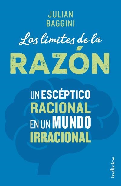 LOS LÍMITES DE LA RAZÓN.UN ESCÉPTICO RACIONAL EN UN MUNDO IRRACIONAL | 9788415732266 | BAGGINI,JULIAN | Libreria Geli - Librería Online de Girona - Comprar libros en catalán y castellano