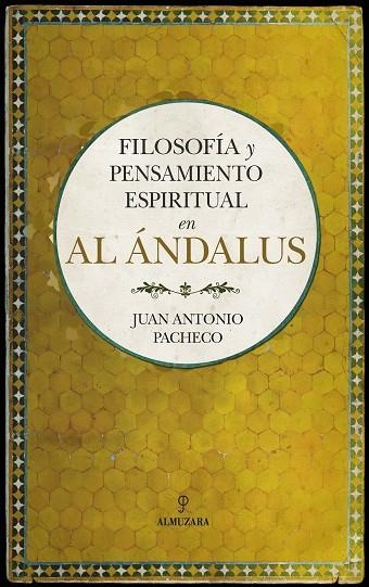 FILOSOFíA Y PENSAMIENTO ESPIRITUAL EN AL ÁNDALUS | 9788416776832 | PACHECO PANIAGUA,JUAN ANTONIO | Libreria Geli - Librería Online de Girona - Comprar libros en catalán y castellano