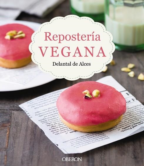 REPOSTERíA VEGANA | 9788441539297 | MARTÍNEZ GUTIÉRREZ,CRISTINA/CORTÉS FRAU,LLUÍS | Llibreria Geli - Llibreria Online de Girona - Comprar llibres en català i castellà