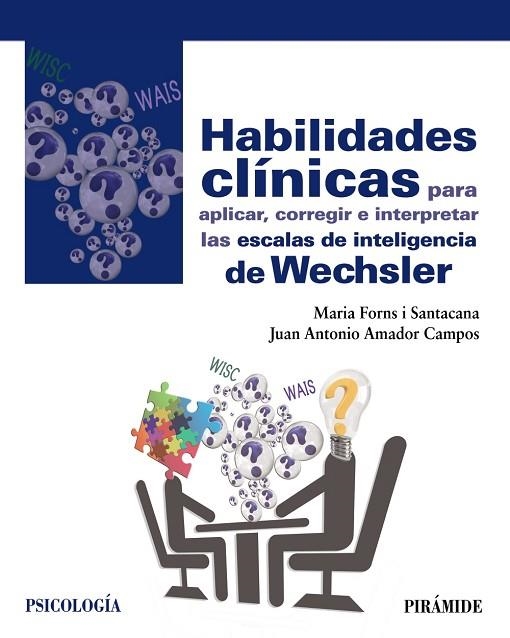 HABILIDADES CLÍNICAS PARA APLICAR,CORREGIR E INTERPRETAR LAS ESCALAS DE INTELIGENCIA DE WECHSLER | 9788436837865 | FORNS I SANTACANA,MARIA/AMADOR CAMPOS,JUAN ANTONIO | Llibreria Geli - Llibreria Online de Girona - Comprar llibres en català i castellà