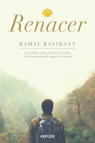 RENACER UNA FÁBULA SOBRE EL AMOR, EL PERDÓN Y LA IMPORTANCIA DE SEGUIR TU CORAZÓN | 9788416344130 | RAVIKANT,KAMAL | Llibreria Geli - Llibreria Online de Girona - Comprar llibres en català i castellà