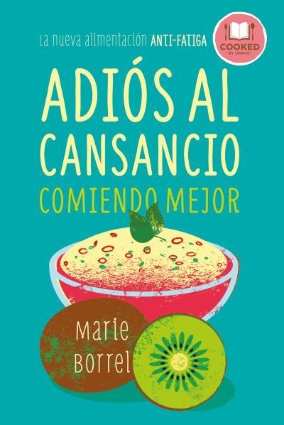 ADIÓS AL CANSANCIO COMIENDO MEJOR LA  NUEVA ALIMENTACIÓN ANTI-FATIGA | 9788479539856 | BORREL,MARIE | Llibreria Geli - Llibreria Online de Girona - Comprar llibres en català i castellà