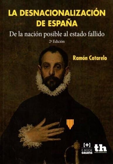 LA DESNACIONALIZACIÓN DE ESPAÑA | 9788416556236 | COTARELO,RAMÓN | Llibreria Geli - Llibreria Online de Girona - Comprar llibres en català i castellà