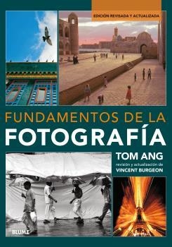 FUNDAMENTOS DE LA FOTOGRAFÍA | 9788416965182 | ANG,TOM/BURGEON,VINCENT | Libreria Geli - Librería Online de Girona - Comprar libros en catalán y castellano