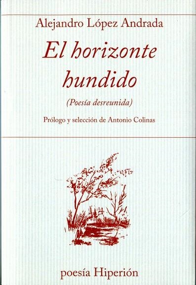 EL HORIZONTE HUNDIDO (POESÍA DESREUNIDA) | 9788490020975 | LÓPEZ ANDRADA,ALEJANDRO | Llibreria Geli - Llibreria Online de Girona - Comprar llibres en català i castellà