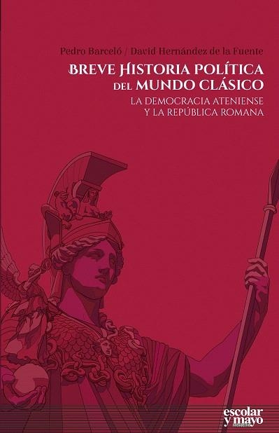 BREVE HISTORIA POLÍTICA DEL MUNDO CLÁSICO.LA DEMOCRACIA ATENIENSE Y LA REPÚBLICA ROMANA | 9788416020973 | HERNÁNDEZ DE LA FUENTE,DAVID/BARCELÓ BARCELÓ,PEDRO | Llibreria Geli - Llibreria Online de Girona - Comprar llibres en català i castellà