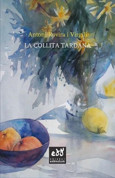 LA COLLITA TARDANA | 9788494315893 | ROVIRA I VIRGILI,ANTONI | Llibreria Geli - Llibreria Online de Girona - Comprar llibres en català i castellà