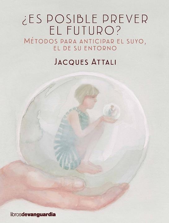 ES POSIBLE PREVER EL FUTURO? MÉTODOS PARA ANTICIPAR EL SUYO,EL DE SU ENTORNO | 9788416372423 | ATTALI,JACQUES | Llibreria Geli - Llibreria Online de Girona - Comprar llibres en català i castellà