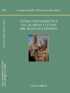 SáTIRA Y ENCOMIáSTICA EN LAS ARTES Y LETRAS DEL SIGLO XVII ESPAñOL | 9788498951905 | GENTILLI,LUCIANA/LONDERO,RENATA (EDS.) | Llibreria Geli - Llibreria Online de Girona - Comprar llibres en català i castellà