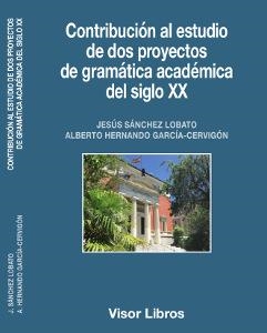 CONTRIBUCIóN AL ESTUDIO DE DOS PROYECTOS DE GRAMáTICA ACADéMICA DEL SIGLO XX | 9788498956702 | SÁNCHEZ LOBATO,JESÚS/HERNANDO GARCÍA-CERVIGÓN,ALBERTO | Llibreria Geli - Llibreria Online de Girona - Comprar llibres en català i castellà