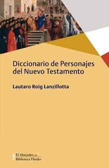 DICCIONARIO DE PERSONAJES DEL NUEVO TESTAMENTO | 9788425438158 | ROIG LANZILLOTTA,LAUTARO | Llibreria Geli - Llibreria Online de Girona - Comprar llibres en català i castellà