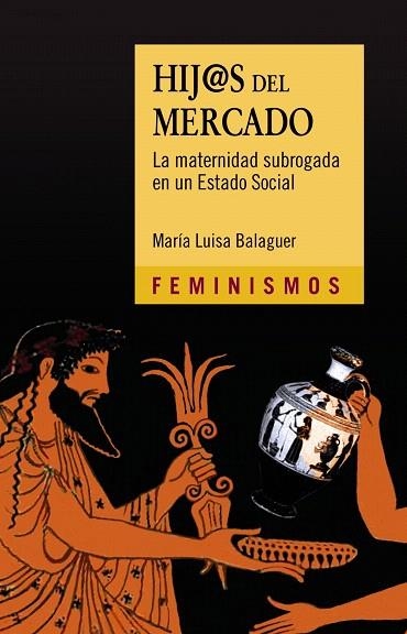 HIJ@S DEL MERCADO LA MATERNIDAD SUBROGADA EN UN ESTADO SOCIAL | 9788437637334 | BALAGUER,MARÍA LUISA | Llibreria Geli - Llibreria Online de Girona - Comprar llibres en català i castellà