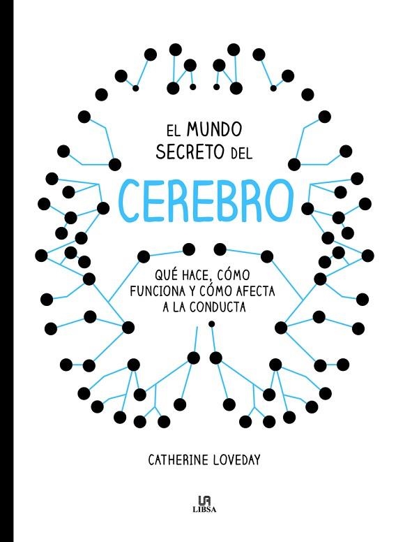 EL MUNDO SECRETO DEL CEREBRO.QUÉ HACE,CÓMO FUNCIONA Y CÓMO AFECTA A LA CONDUCTA | 9788466236577 | LOVEDAY,CATHERINE | Llibreria Geli - Llibreria Online de Girona - Comprar llibres en català i castellà