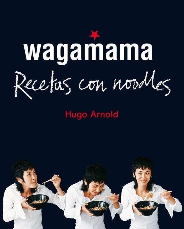 WAGAMAMA.RECETAS CON NOODLES | 9788466661782 | ARNOLD,HUGO | Llibreria Geli - Llibreria Online de Girona - Comprar llibres en català i castellà