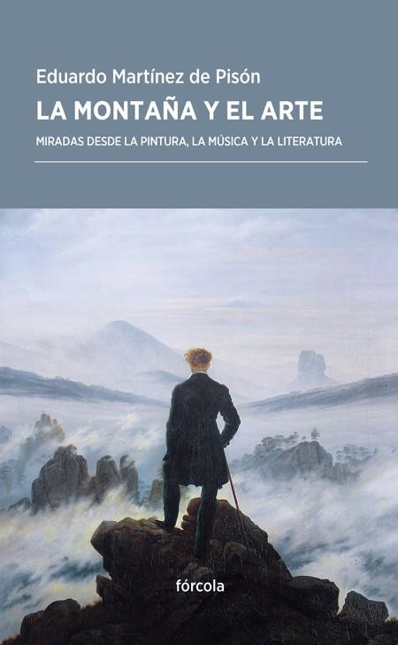 LA MONTAÑA Y EL ARTE.MIRADAS DESDE LA PINTURA,LA MÚSICA Y LA LITERATURA | 9788416247967 | MARTÍNEZ DE PISÓN,EDUARDO | Llibreria Geli - Llibreria Online de Girona - Comprar llibres en català i castellà