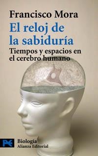 EL RELOJ DE LA SABIDURIA:TIEMPOS Y ESPACIOS EN EL CEREBRO | 9788420656694 | MORA,FRANCISCO | Libreria Geli - Librería Online de Girona - Comprar libros en catalán y castellano