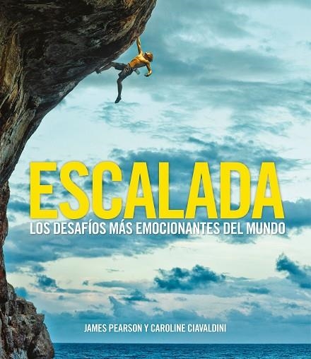 ESCALADA.LOS DESAFÍOS MÁS EMOCIONANTES DEL MUNDO | 9788416890378 | PEARSON,JAMES/CIAVALDINI,CAROLINE | Llibreria Geli - Llibreria Online de Girona - Comprar llibres en català i castellà