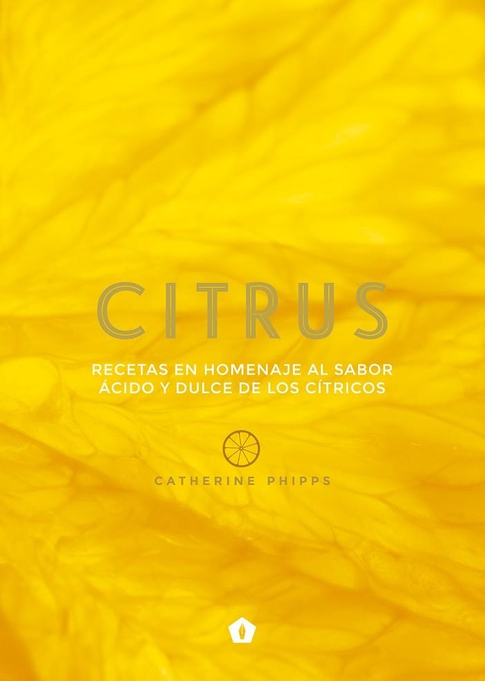 CITRUS.RECETAS EN HOMENAJE AL SABOR ACIDO Y DULCE DE LOS CITRICOS | 9788416407309 | PHIPPS,CATHERINE | Llibreria Geli - Llibreria Online de Girona - Comprar llibres en català i castellà