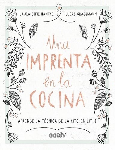 UNA IMPRENTA EN LA COCINA.APRENDE LA TÉCNICA DE LA KITCHEN LITHO | 9788425230707 | HANTKE,LAURA SOFIE/GRASSMANN,LUCAS | Libreria Geli - Librería Online de Girona - Comprar libros en catalán y castellano