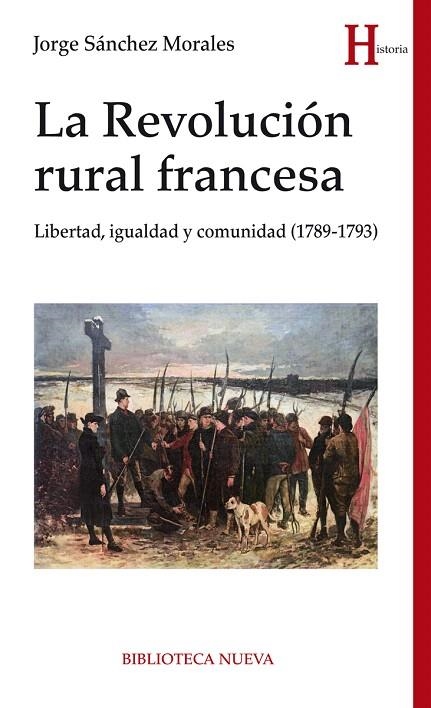 LA REVOLUCIÓN RURAL FRANCESA.LIBERTAD,IGUALDAD Y COMUNIDAD (1789-1793) | 9788416938827 | SÁNCHEZ MORALES,JORGE | Llibreria Geli - Llibreria Online de Girona - Comprar llibres en català i castellà