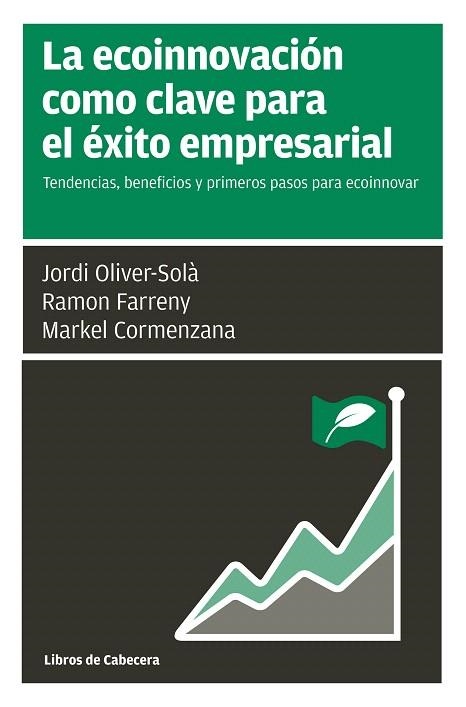 LA ECOINNOVACIóN COMO CLAVE PARA EL éXITO EMPRESARIAL | 9788494606281 | OLIVER-SOLÀ,JORDI/FARRENY GAYA,RAMON/CORMENZANA URIARTE,MERKEL | Llibreria Geli - Llibreria Online de Girona - Comprar llibres en català i castellà